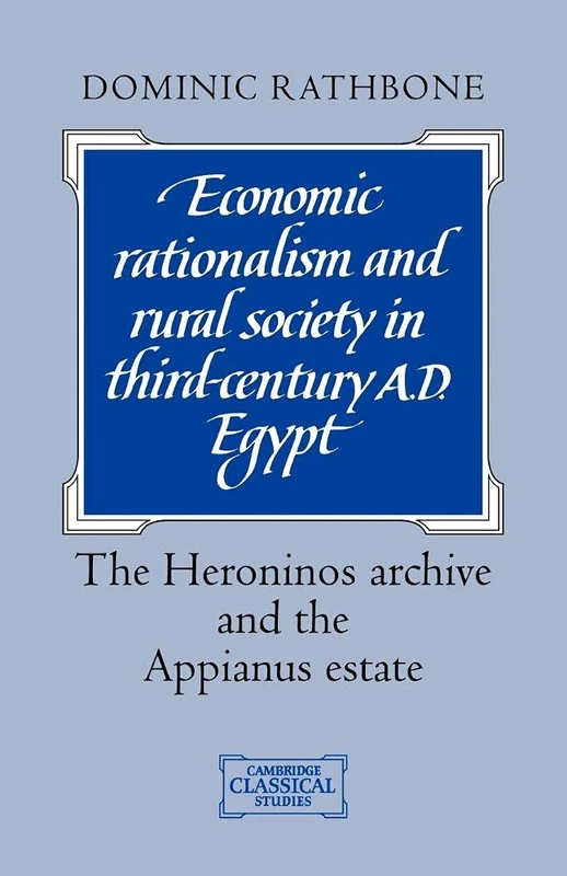 Economic Rationalism Rural Society: The Heroninos Archive and the Appianus Estate (Cambridge Classical Studies) - Image 1