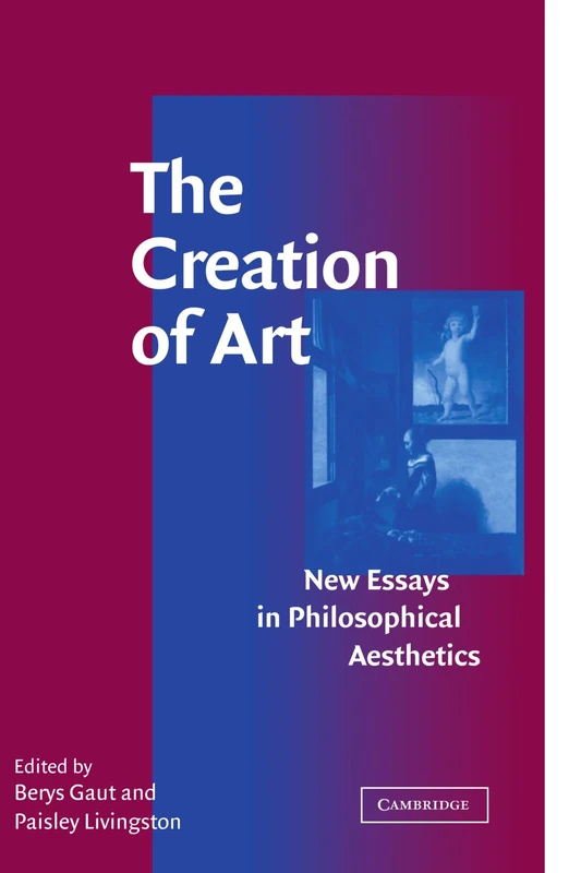 The Creation of Art: New Essays in Philosophical Aesthetics