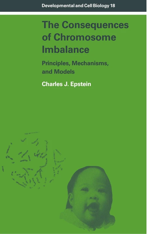 The Consequences of Chromosome Imbalance: Principles, Mechanisms, and Models: 18 (Developmental and Cell Biology Series, Series Number 18)