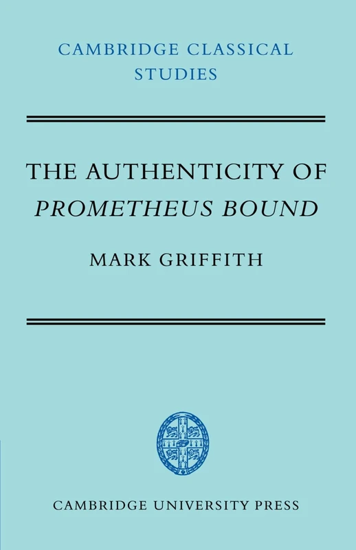 The Authenticity of Prometheus Bound (Cambridge Classical Studies)