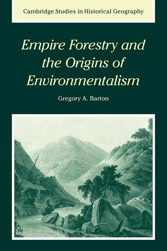 Empire Forestry Origin Environment: 34 (Cambridge Studies in Historical Geography, Series Number 34) - Image 1