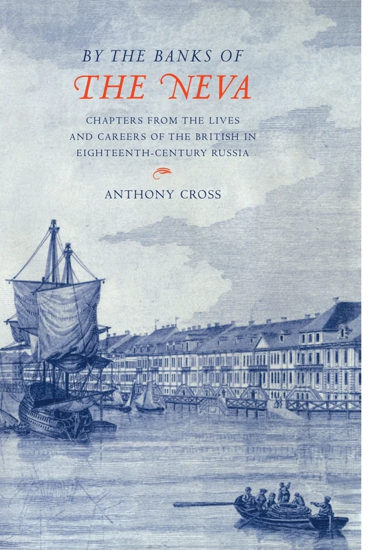 'By the Banks of the Neva': Chapters from the Lives and Careers of the British in Eighteenth-Century Russia