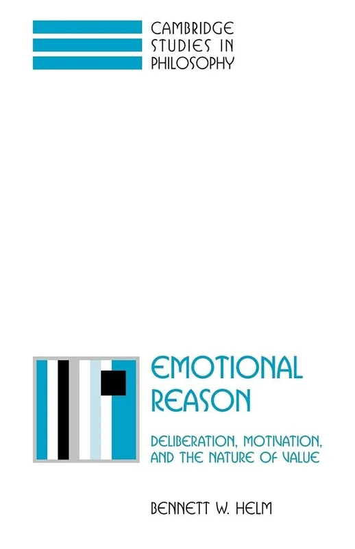 Emotional Reason: Deliberation, Motivation, and the Nature of Value (Cambridge Studies in Philosophy) - Image 1