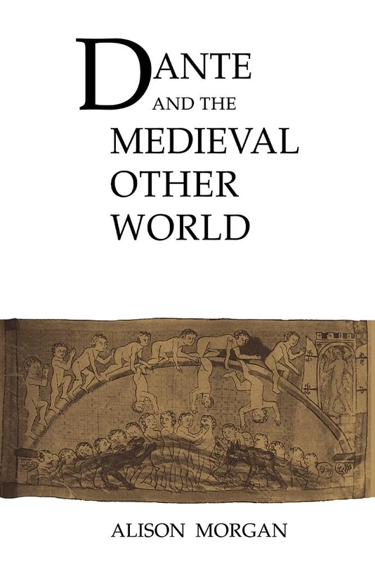 Dante & the Medieval Other World: 8 (Cambridge Studies in Medieval Literature, Series Number 8)