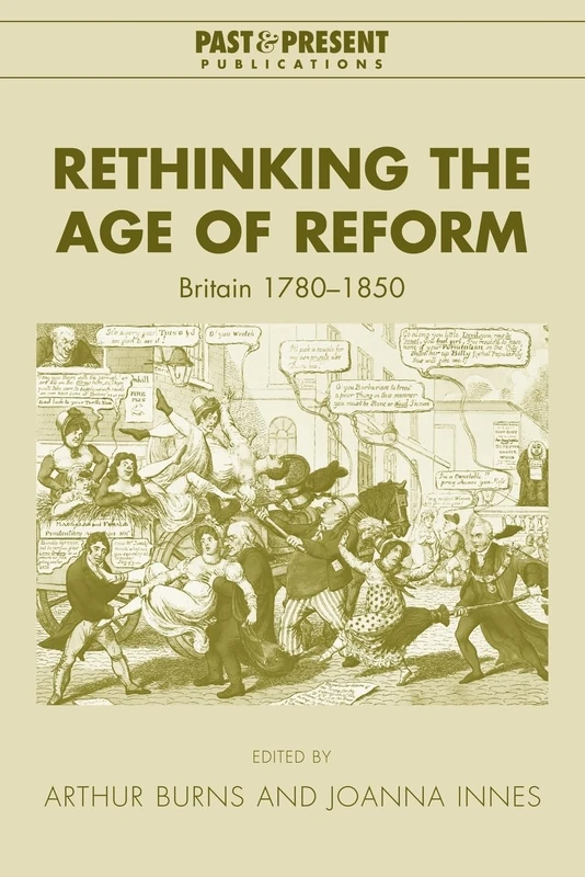 Rethinking the Age of Reform: Britain 1780-1850 (Past and Present Publications)