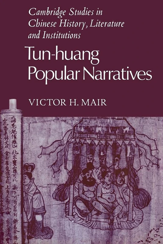 Tun-Huang Popular Narratives (Cambridge Studies in Chinese History, Literature and Institutions)