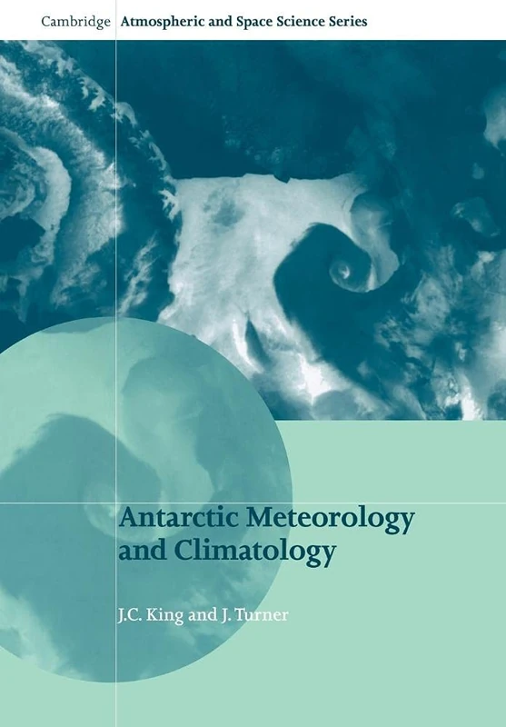 Antarctic Meteorology & Climatology (Cambridge Atmospheric and Space Science Series)