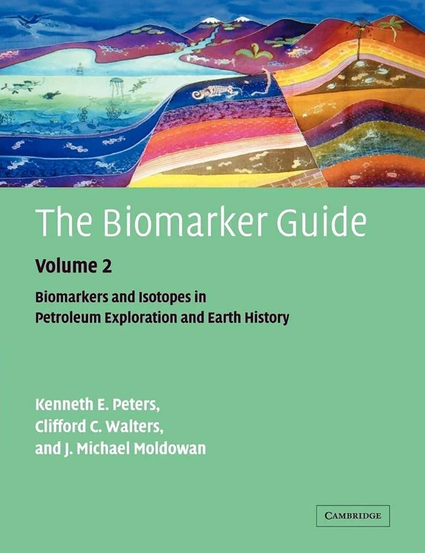 The Biomarker Guide v2 2ed: Volume 2, Biomarkers and Isotopes in Petroleum Systems and Earth History