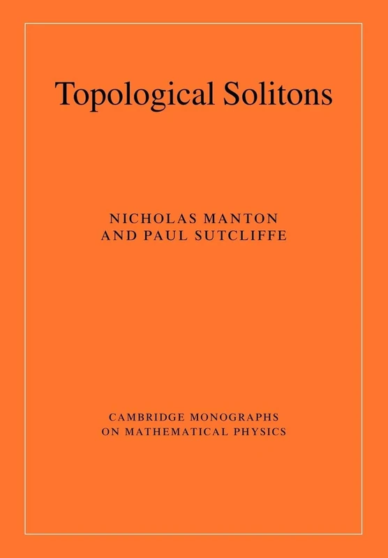 Topological Solitons (Cambridge Monographs on Mathematical Physics)