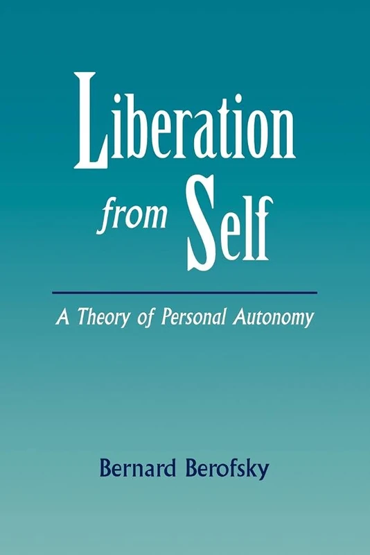 Liberation from Self: A Theory of Personal Autonomy