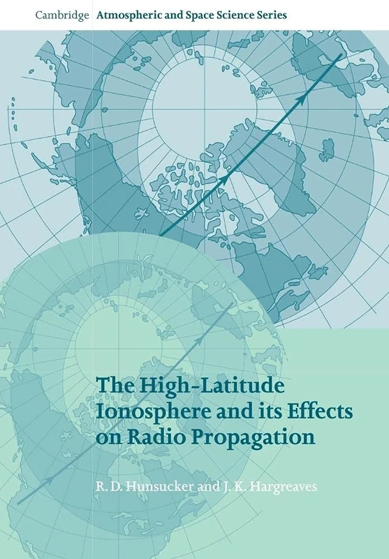 High-Lat Ionosphere Effects Radio (Cambridge Atmospheric and Space Science Series)
