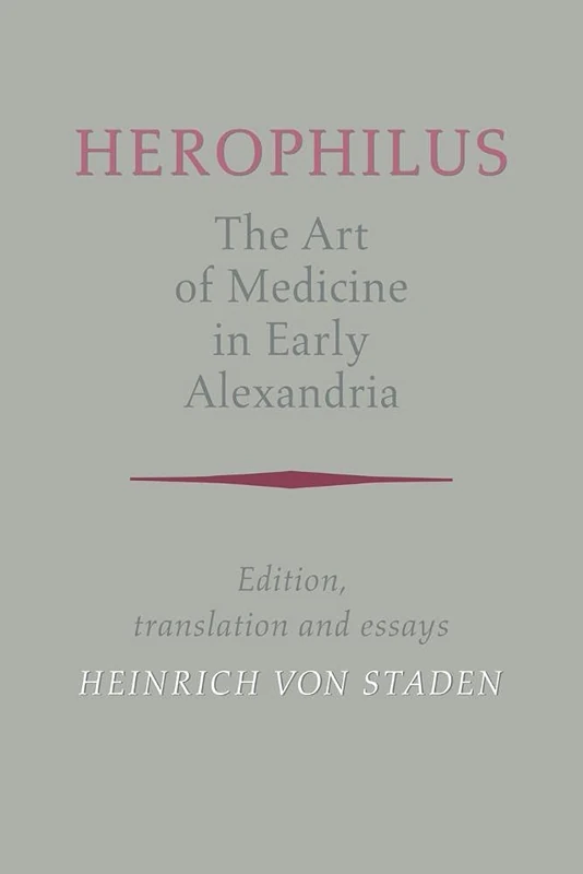 Herophilus: Art Medicine Alexandria: Edition, Translation and Essays