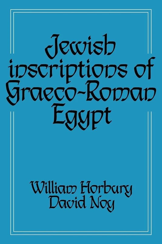Jewish Inscripts Graeco-Roman Egypt: With an Index of the Jewish Inscriptions of Egypt and Cyrenaica