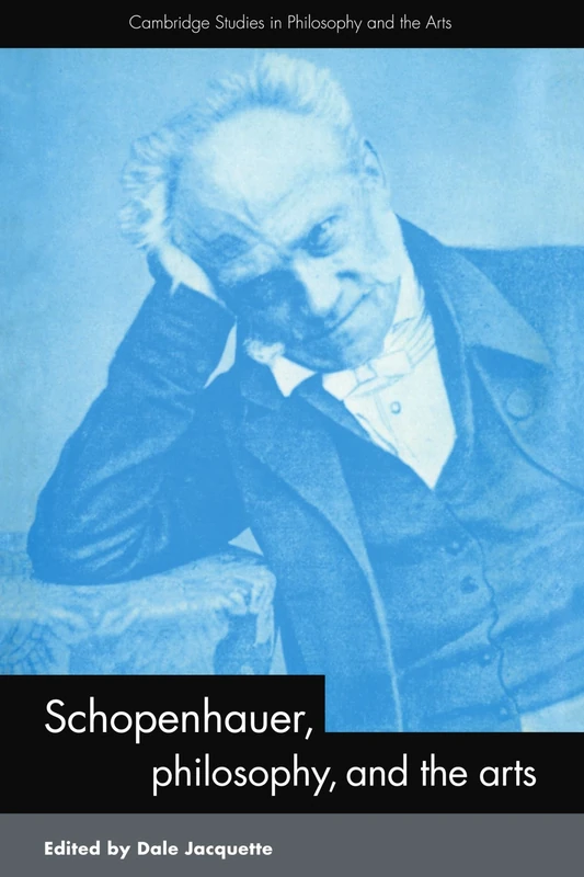 Schopenhauer, Philosophy and the Arts (Cambridge Studies in Philosophy and the Arts)