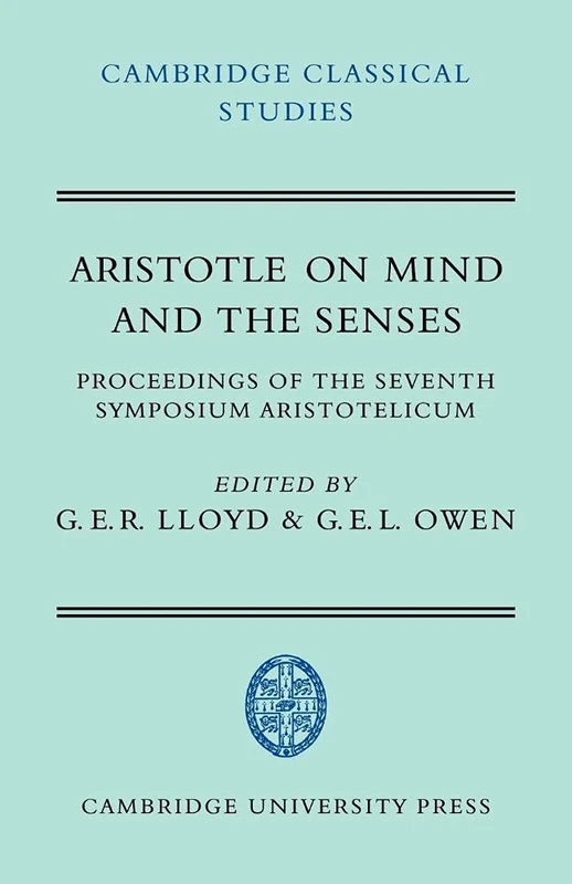Aristotle on Mind Senses: Proceedings of the Seventh Symposium Aristotelicum (Cambridge Classical Studies)