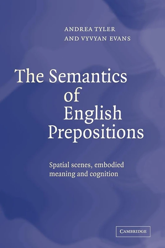 Semantics of English Prepositions: Spatial Scenes, Embodied Meaning, and Cognition
