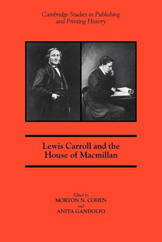 Lewis Carroll & House of MacMillan (Cambridge Studies in Publishing and Printing History)