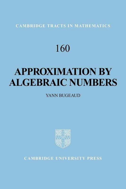 Approximation by Algebraic Numbers: 160 (Cambridge Tracts in Mathematics, Series Number 160)