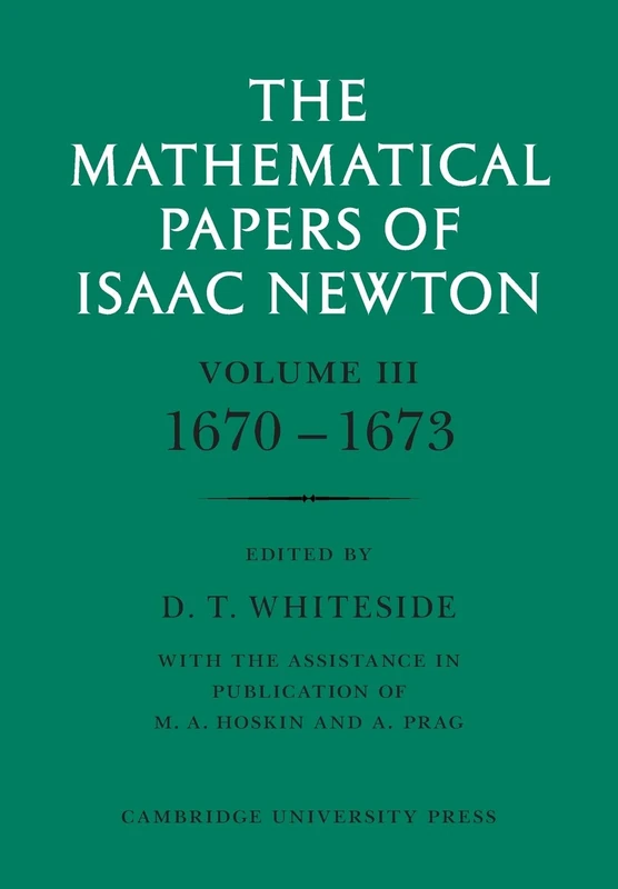 The Mathematical Papers of Isaac Newton: Volume 3 (The Mathematical Papers of Sir Isaac Newton)