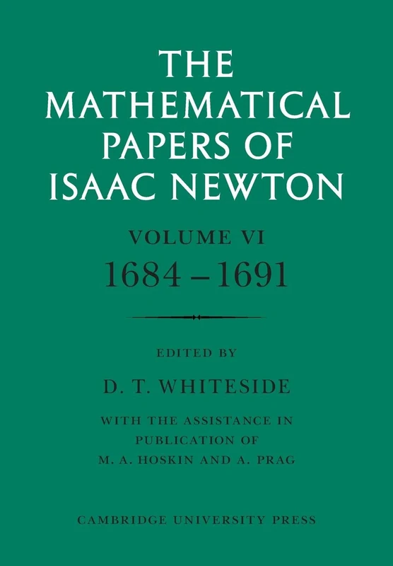 The Mathematical Papers of Isaac Newton: Volume 6 (The Mathematical Papers of Sir Isaac Newton)