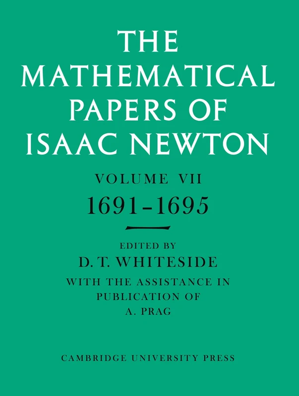 The Mathematical Papers of Isaac Newton: Volume 7, 1691-1695 (The Mathematical Papers of Sir Isaac Newton) (v. 7)