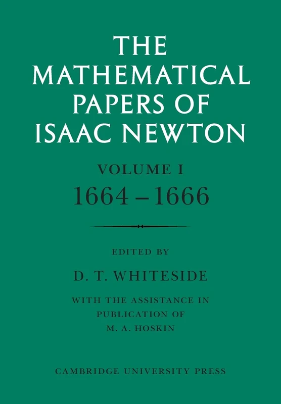 The Mathematical Papers of Isaac Newton: Volume 1 (The Mathematical Papers of Sir Isaac Newton)