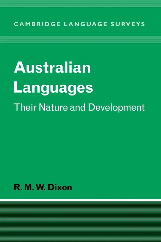 Australian Languages: Their Nature and Development (Cambridge Language Surveys)