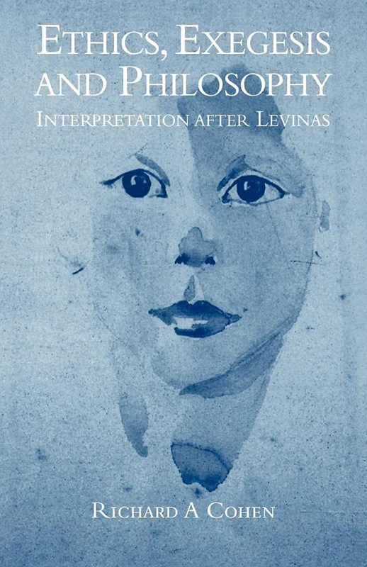 Ethics, Exegesis and Philosophy: Interpretation after Levinas