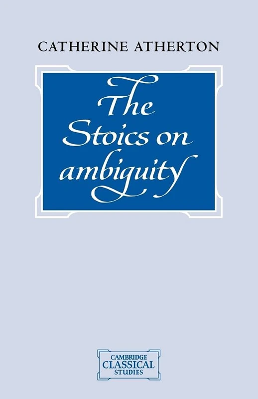 Cambridge The Stoics on Ambiguity - Philosophy Book