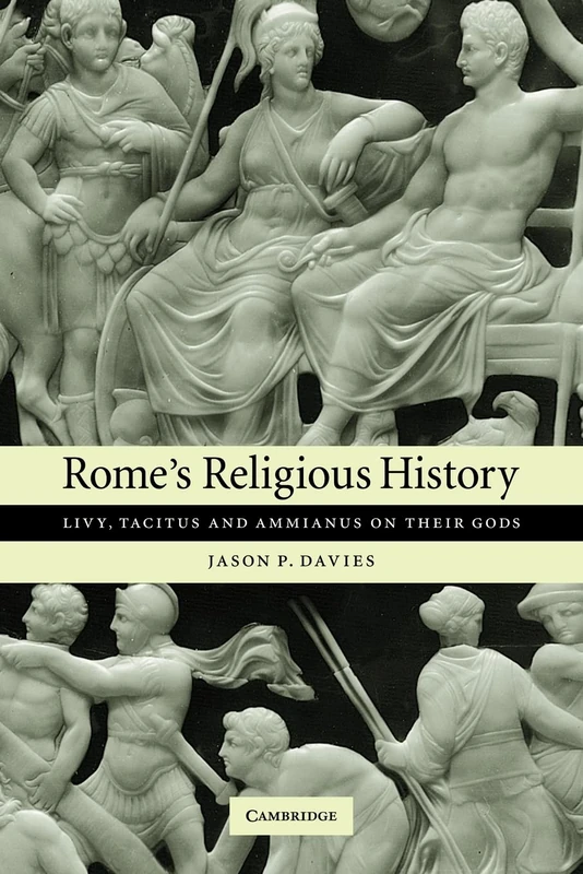 Rome's Religious History: Livy, Tacitus and Ammianus on their Gods - Image 1