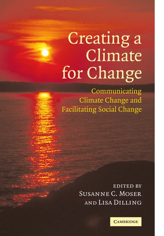Creating a Climate for Change: Communicating Climate Change and Facilitating Social Change
