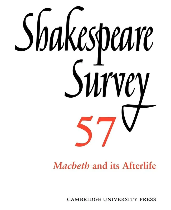Shakespeare Survey v57: An Annual Survey of Shakespeare Studies and Production: 57 (Shakespeare Survey, Series Number 57)