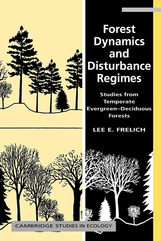 Forest Dynamics Disturbance Regimes: Studies from Temperate Evergreen-Deciduous Forests (Cambridge Studies in Ecology)