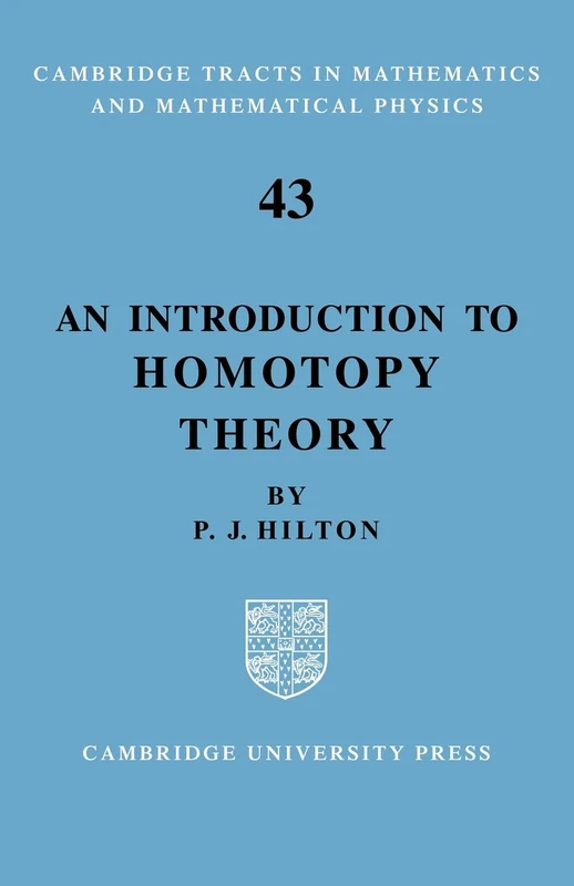 An Introduction to Homotopy Theory: 43 (Cambridge Tracts in Mathematics, Series Number 43)