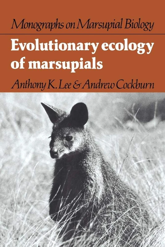 Evolutionary Ecology of Marsupials (Monographs on Marsupial Biology)
