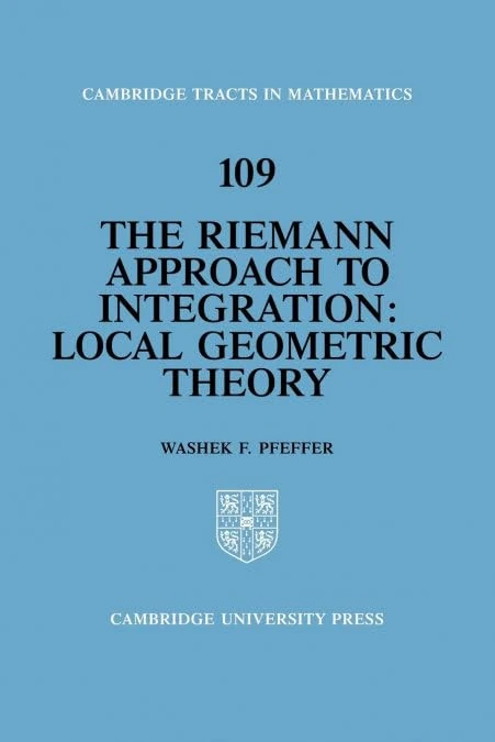 Riemann Approach to Integration: Local Geometric Theory: 109 (Cambridge Tracts in Mathematics, Series Number 109)