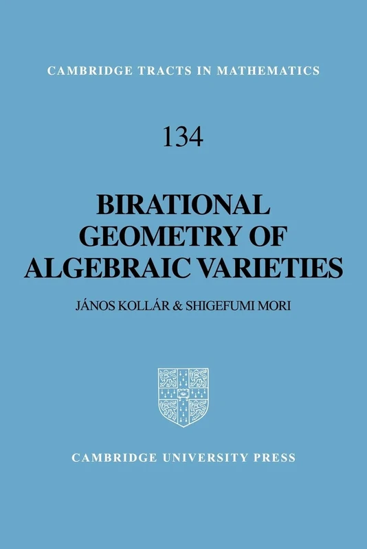 Birational Geometry Algebraic Var: 134 (Cambridge Tracts in Mathematics, Series Number 134)