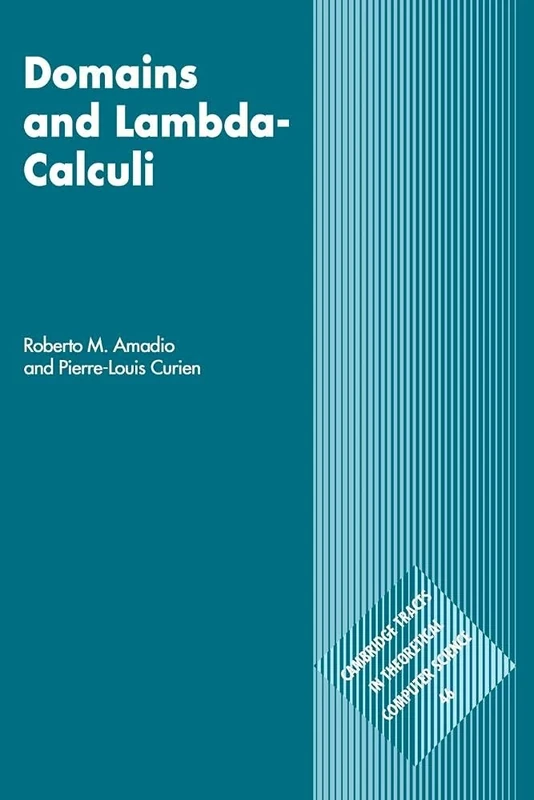 Domains and Lambda Calculi: 46 (Cambridge Tracts in Theoretical Computer Science, Series Number 46)