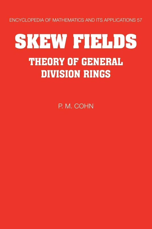 EOM: 57 Skew Fields: Theory of General Division Rings (Encyclopedia of Mathematics and its Applications, Series Number 57)