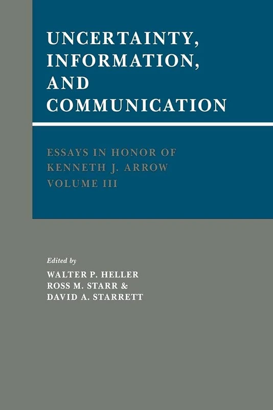 Essays Honor of Kenneth J Arrow v3: Volume 3, Uncertainty, Information, and Communication