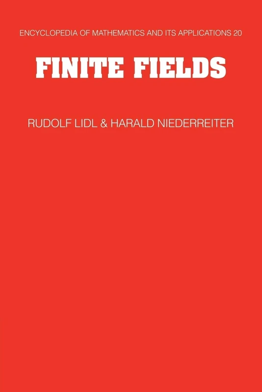 Finite Fields: 20 (Encyclopedia of Mathematics and its Applications, Series Number 20)