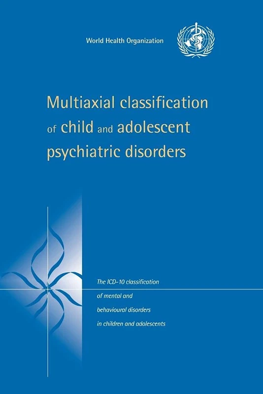 Multiaxial Class Child & Adol Psych: The ICD-10 Classification of Mental and Behavioural Disorders in Children and Adolescents: 0