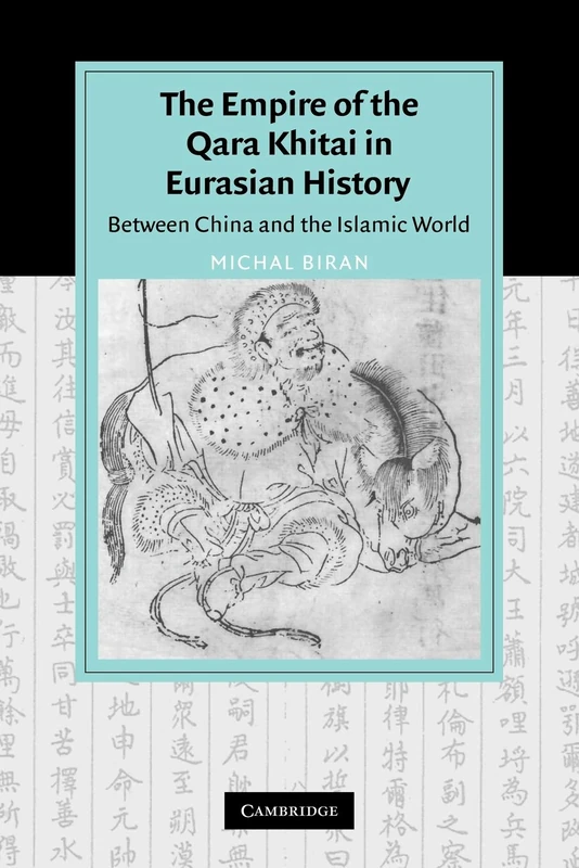 Empire Qara Khitai Eurasian History: Between China and the Islamic World: 0 (Cambridge Studies in Islamic Civilization)