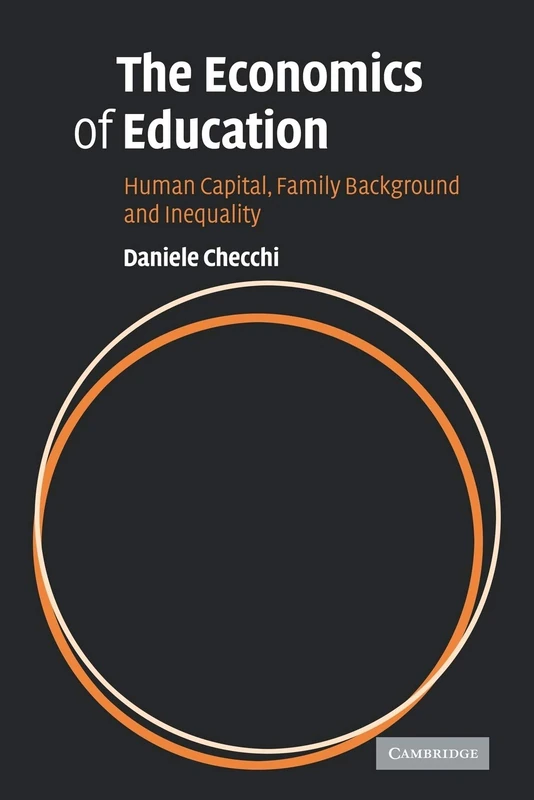 The Economics of Education: Human Capital, Family Background and Inequality
