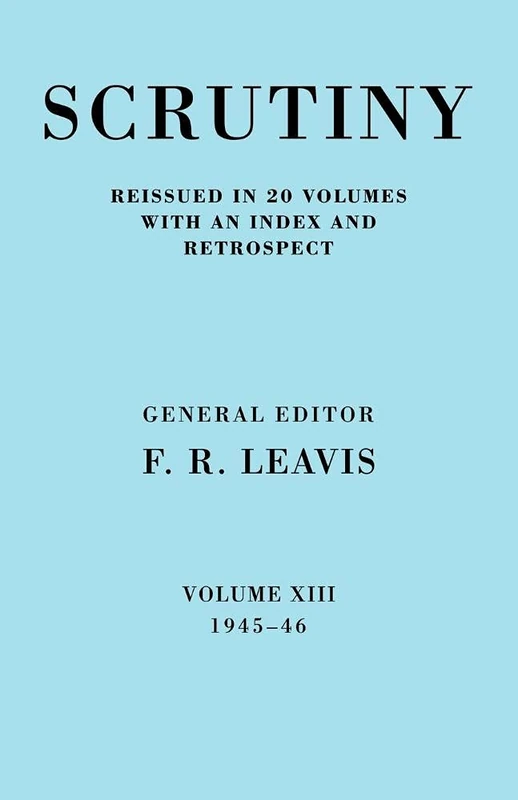 Scrutiny 1945-46: A Quarterly Review Vol. 13 1945-46: Volume 13 (Scrutiny: A Quarterly Review 20 Volume Paperback Set 1932-53)