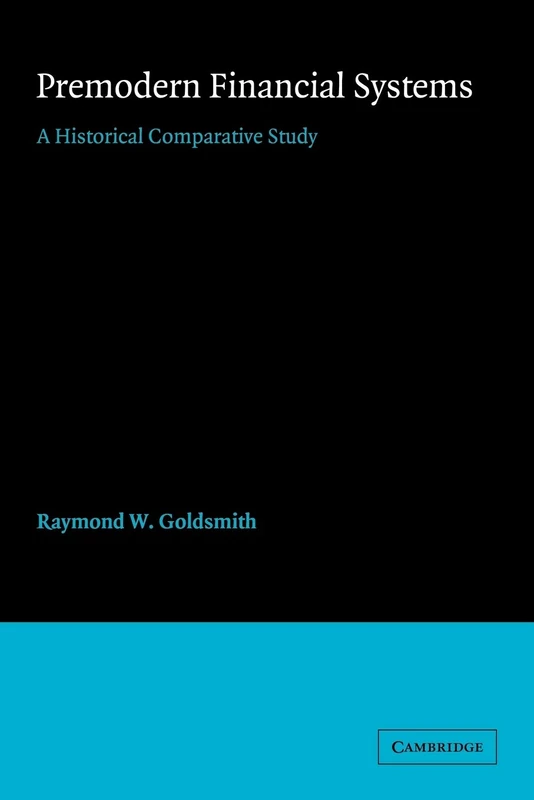 Premodern Financial Systems: A Historical Comparative Study