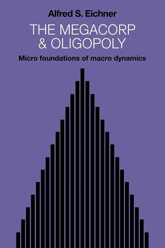 The Megacorp and Oligopoly: Micro Foundations of Macro Dynamics