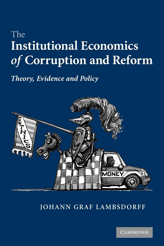 The Institutional Economics of Corruption and Reform: Theory, Evidence and Policy: 0