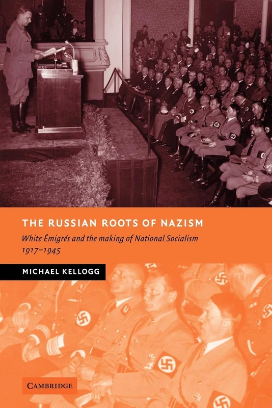 The Russian Roots of Nazism: White ¿migr¿s and the Making of National Socialism, 1917-1945: 0 (New Studies in European History)