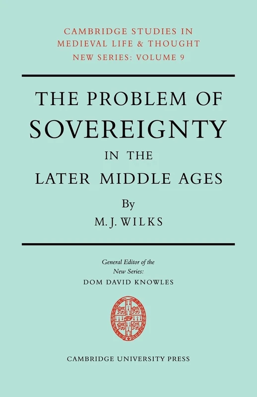 Problm Sovergnty Later Middle Ages: The Papal Monarchy with Augustinus Triumphus and the Publicists (Cambridge Studies in Medieval Life and Thought: New Series, Series Number 9)